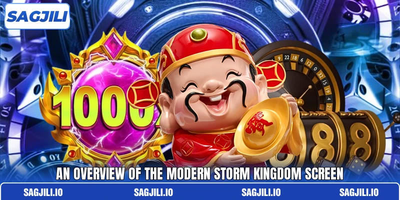 An overview of the modern Storm Kingdom screen An overview of the modern Storm Kingdom screen
