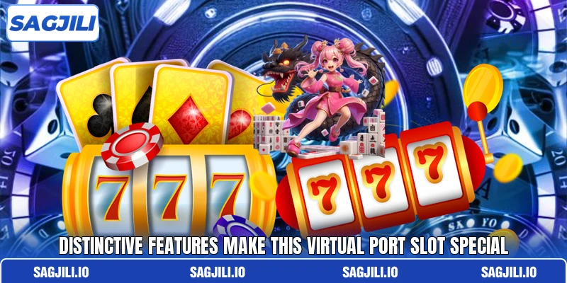 Distinctive features make this virtual port slot special Distinctive features make this virtual port slot special