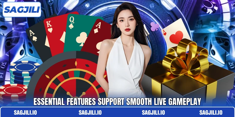 Essential Features Support Smooth Live Gameplay Essential Features Support Smooth Live Gameplay