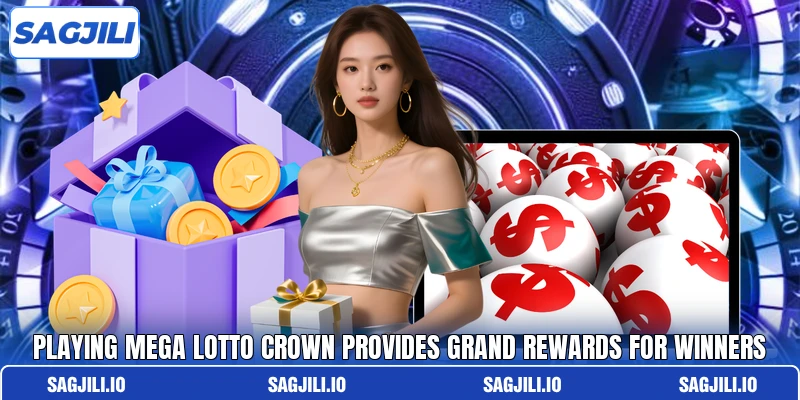 Playing Mega Lotto Crown provides grand rewards for winners Playing Mega Lotto Crown provides grand rewards for winners