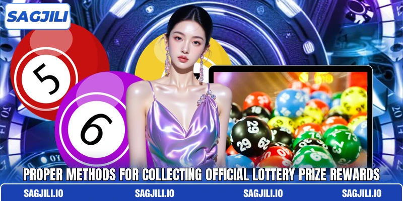 Proper methods for collecting official lottery prize rewards Proper methods for collecting official lottery prize rewards
