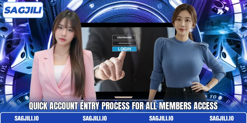 Quick account entry process for all members access Quick account entry process for all members access