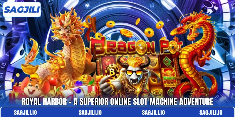 Royal Harbor - A Superior Online Slot Machine Adventure Royal Harbor - A Superior Online Slot Machine Adventure