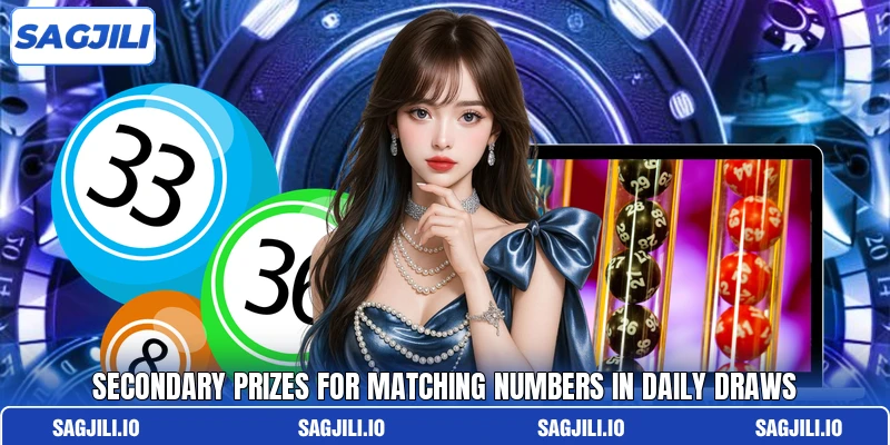 Secondary prizes for matching numbers in daily draws Secondary prizes for matching numbers in daily draws