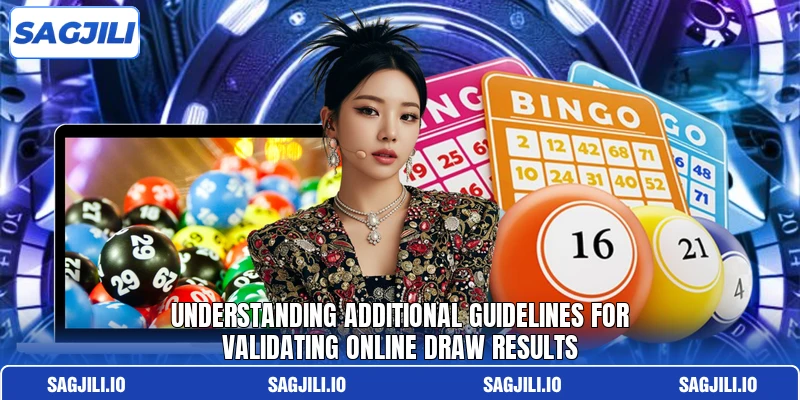 Understanding additional guidelines for validating online draw results Understanding additional guidelines for validating online draw results